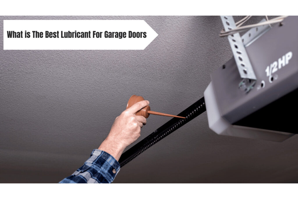What is The Best Lubricant For Garage Doors