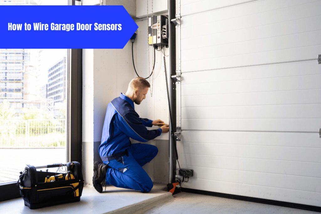 How to Wire Garage Door Sensors